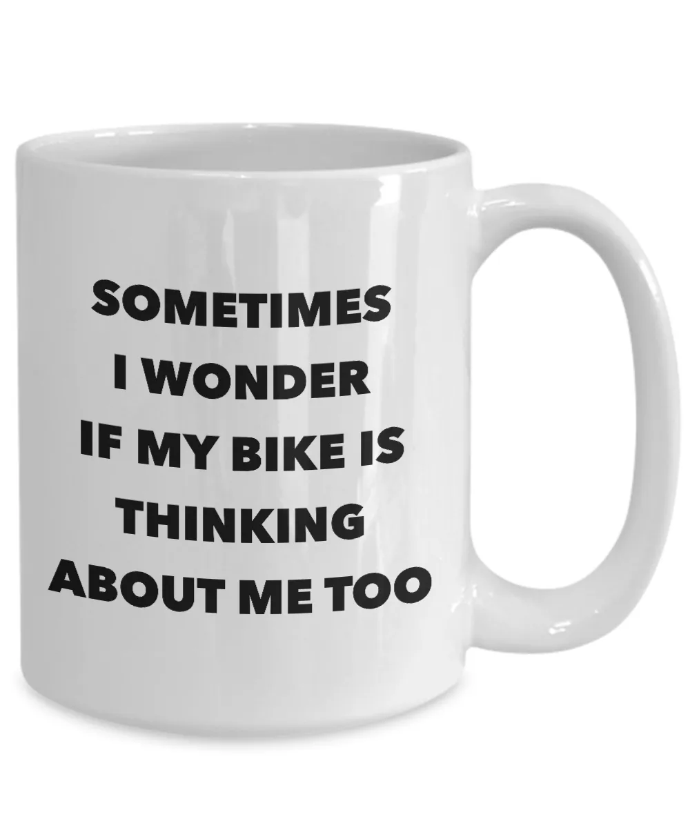 Cycling Gag Gifts Bike Cyclist Mug I Wonder If My Bike Is Thinking About Me Too Coffee Cup