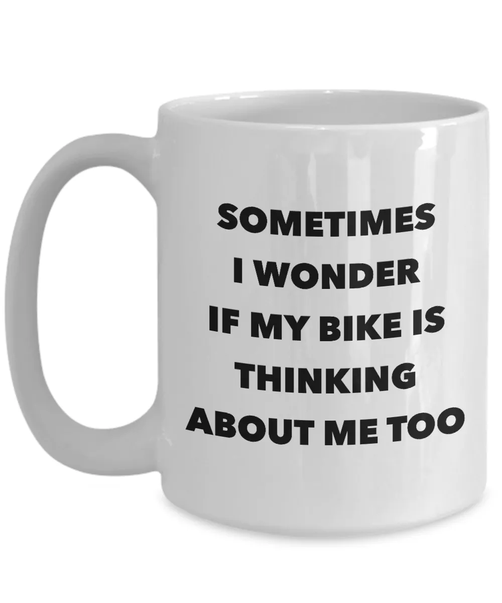 Cycling Gag Gifts Bike Cyclist Mug I Wonder If My Bike Is Thinking About Me Too Coffee Cup