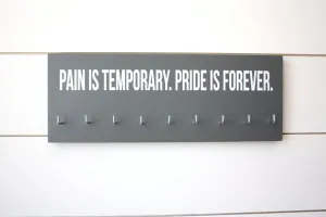 Medal Holder - Pain is Temporary. Pride is Forever - Medium
